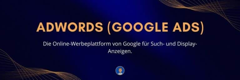AdWords (Google Ads) Die Online-Werbeplattform von Google für Such- und Display-Anzeigen