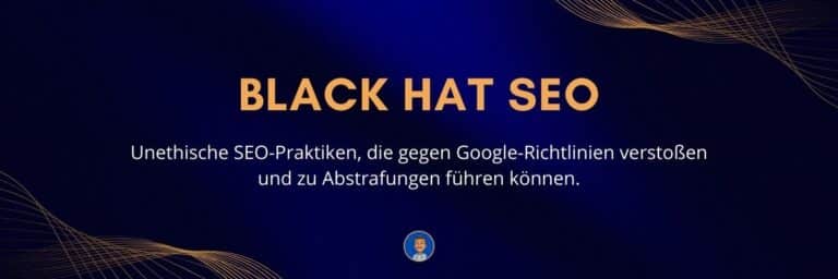 Black Hat SEO Unethische SEO-Praktiken, die gegen Google-Richtlinien verstoßen und zu Abstrafungen führen können