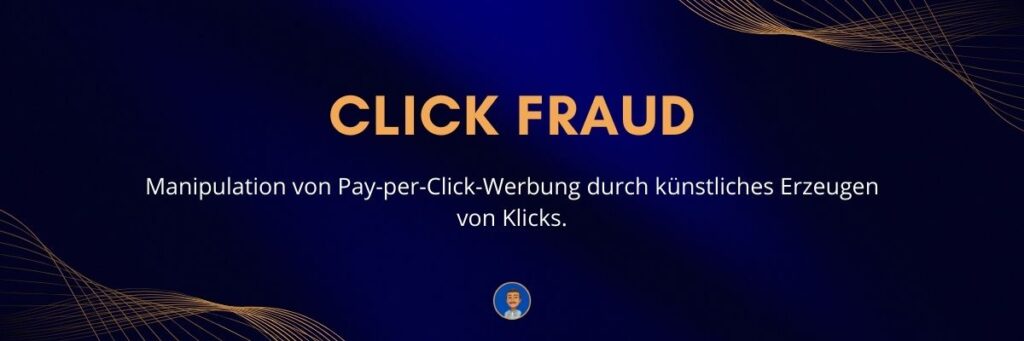 Click Fraud Manipulation von Pay-per-Click-Werbung durch künstliches Erzeugen von Klicks