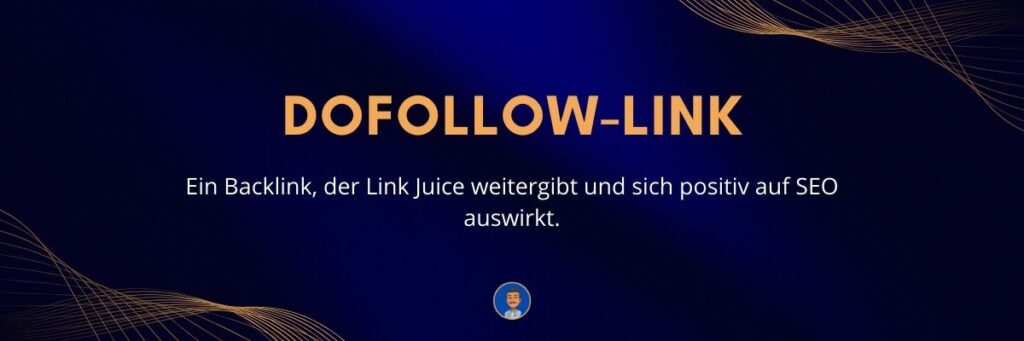 Dofollow-Link Ein Backlink, der Link Juice weitergibt und sich positiv auf SEO auswirkt