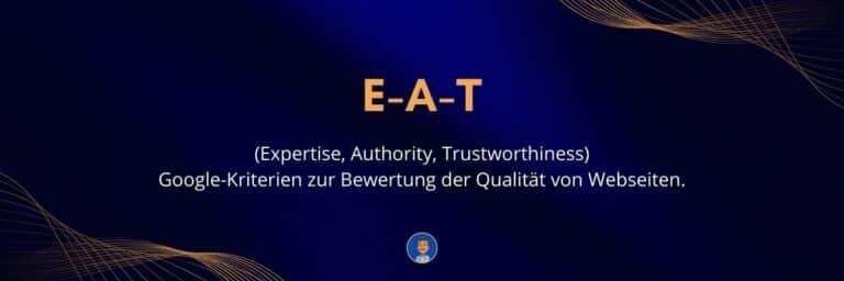 E-A-T (Expertise, Authority, Trustworthiness) Google-Kriterien zur Bewertung der Qualität von Webseiten