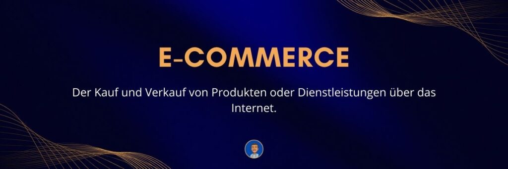 E-Commerce Der Kauf und Verkauf von Produkten oder Dienstleistungen über das Internet
