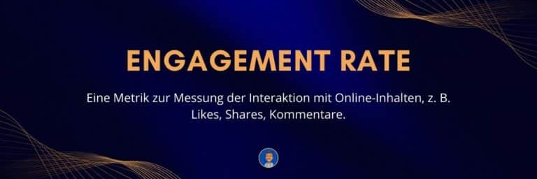 Engagement Rate Eine Metrik zur Messung der Interaktion mit Online-Inhalten, z. B. Likes, Shares, Kommentare