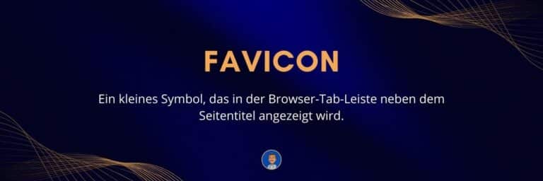 Favicon Ein kleines Symbol, das in der Browser-Tab-Leiste neben dem Seitentitel angezeigt wird
