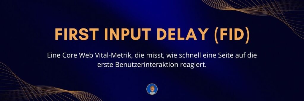 First Input Delay (FID) Eine Core Web Vital-Metrik, die misst, wie schnell eine Seite auf die erste Benutzerinteraktion reagiert