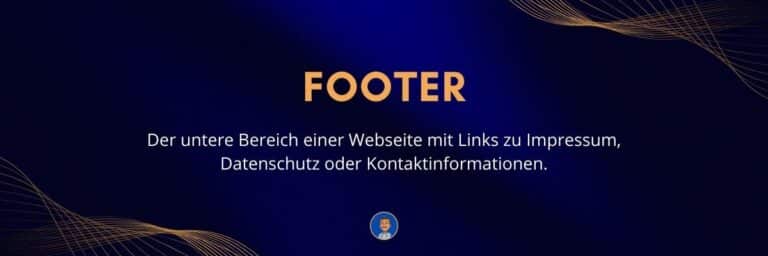 Footer Der untere Bereich einer Webseite mit Links zu Impressum, Datenschutz oder Kontaktinformationen
