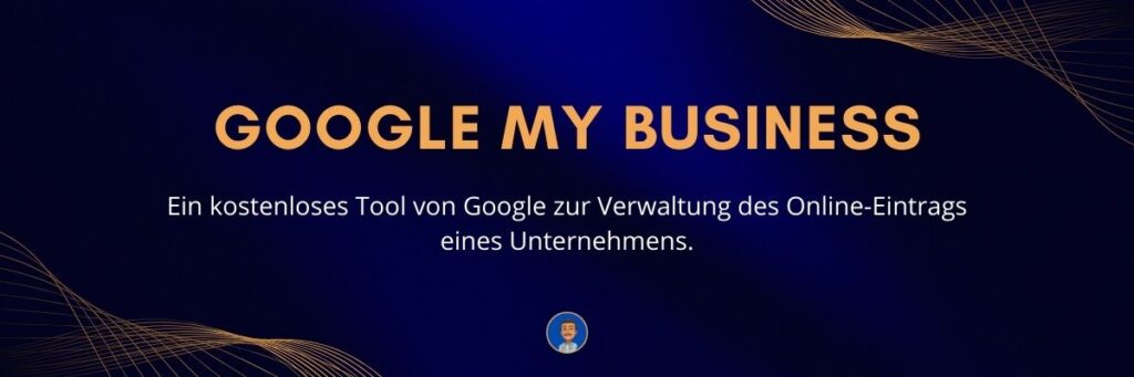Google My Business Ein kostenloses Tool von Google zur Verwaltung des Online-Eintrags eines Unternehmens