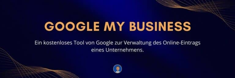 Google My Business Ein kostenloses Tool von Google zur Verwaltung des Online-Eintrags eines Unternehmens