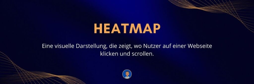 Heatmap Eine visuelle Darstellung, die zeigt, wo Nutzer auf einer Webseite klicken und scrollen