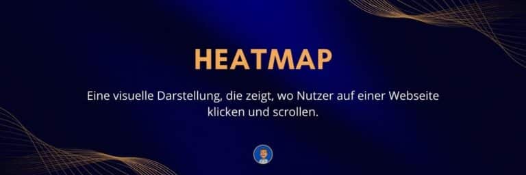 Heatmap Eine visuelle Darstellung, die zeigt, wo Nutzer auf einer Webseite klicken und scrollen