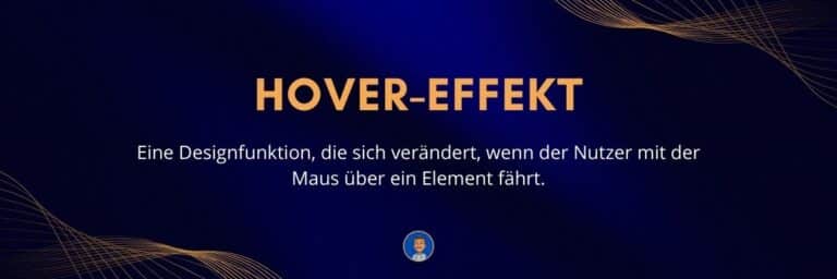 Hover-Effekt Eine Designfunktion, die sich verändert, wenn der Nutzer mit der Maus über ein Element fährt