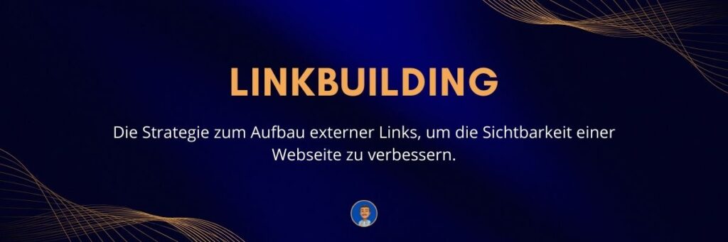Linkbuilding Die Strategie zum Aufbau externer Links, um die Sichtbarkeit einer Webseite zu verbessern