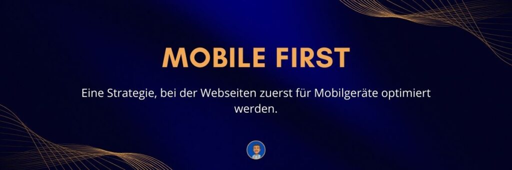 Mobile First Eine Strategie, bei der Webseiten zuerst für Mobilgeräte optimiert werden