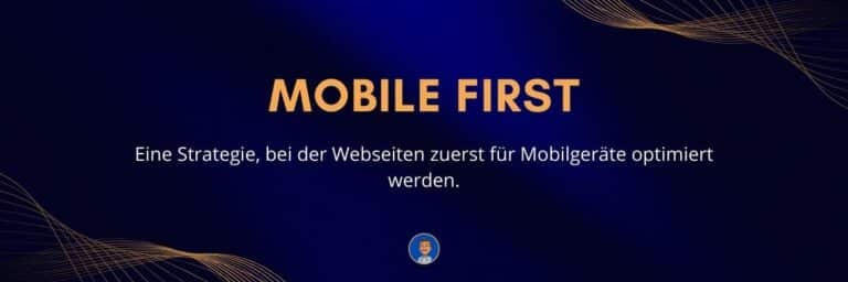 Mobile First Eine Strategie, bei der Webseiten zuerst für Mobilgeräte optimiert werden