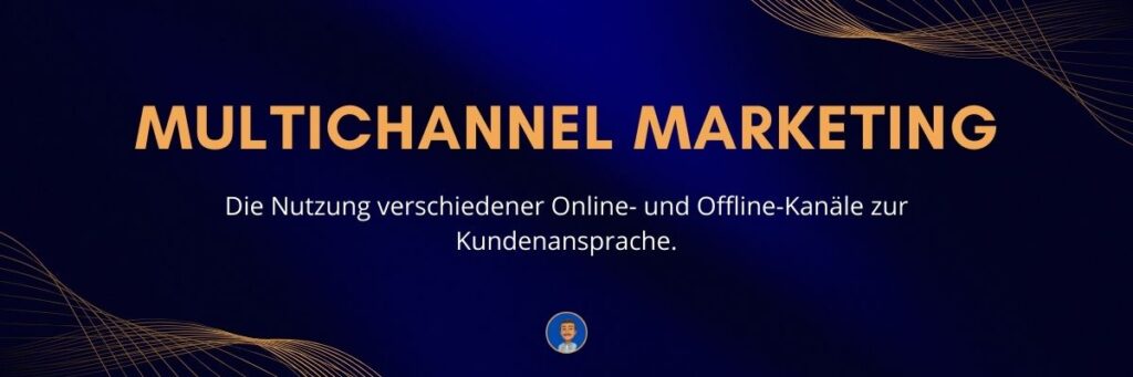 Multichannel Marketing Die Nutzung verschiedener Online- und Offline-Kanäle zur Kundenansprache