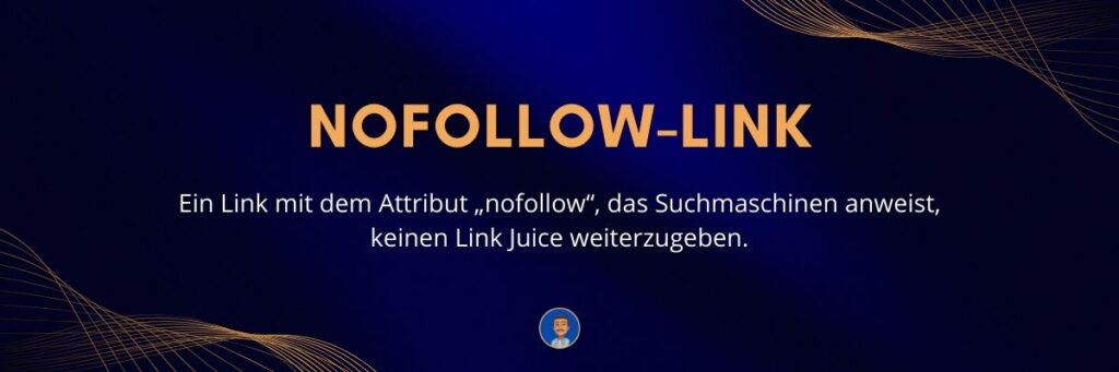 Nofollow-Link Ein Link mit dem Attribut „nofollow“, das Suchmaschinen anweist, keinen Link Juice weiterzugeben