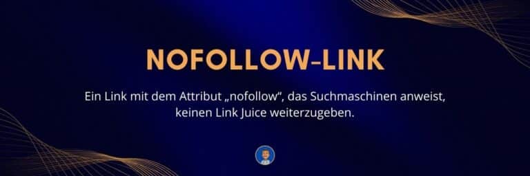 Nofollow-Link Ein Link mit dem Attribut „nofollow“, das Suchmaschinen anweist, keinen Link Juice weiterzugeben