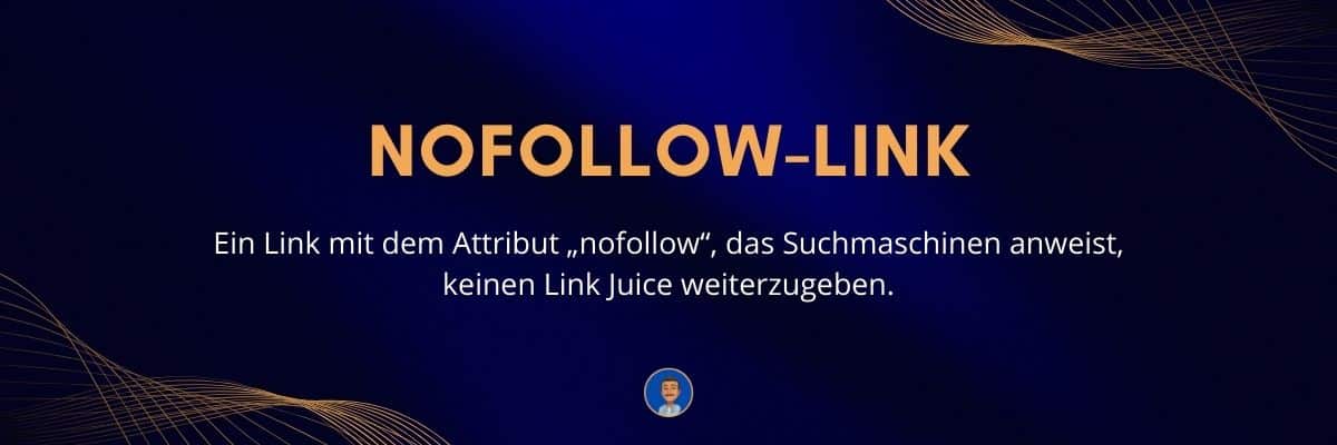 Nofollow-Link Ein Link mit dem Attribut „nofollow“, das Suchmaschinen anweist, keinen Link Juice weiterzugeben