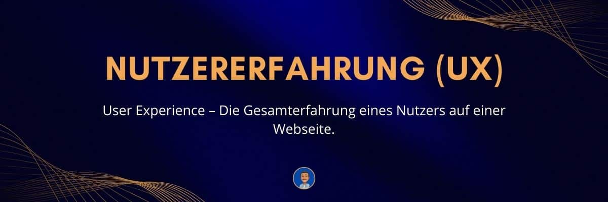 Nutzererfahrung (UX User Experience) – Die Gesamterfahrung eines Nutzers auf einer Webseite