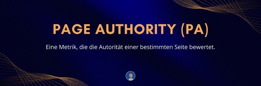 Page Authority (PA) Eine Metrik, die die Autorität einer bestimmten Seite bewertet
