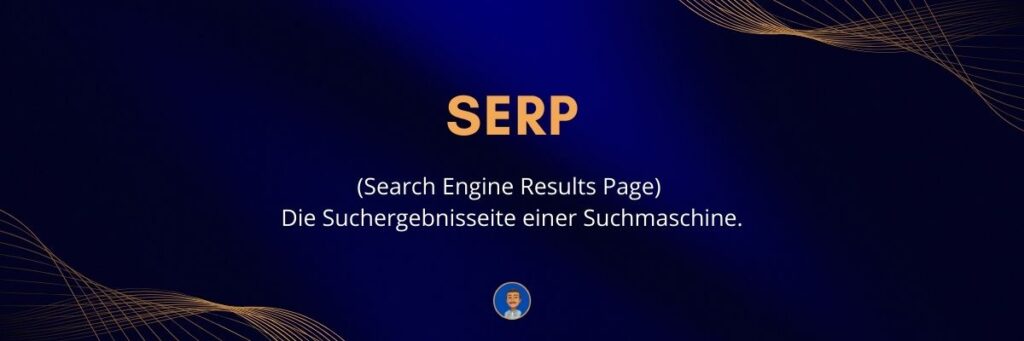 SERP SERP (Search Engine Results Page) Die Suchergebnisseite einer Suchmaschine