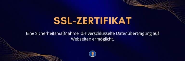 SSL-Zertifikat Eine Sicherheitsmaßnahme, die verschlüsselte Datenübertragung auf Webseiten ermöglicht