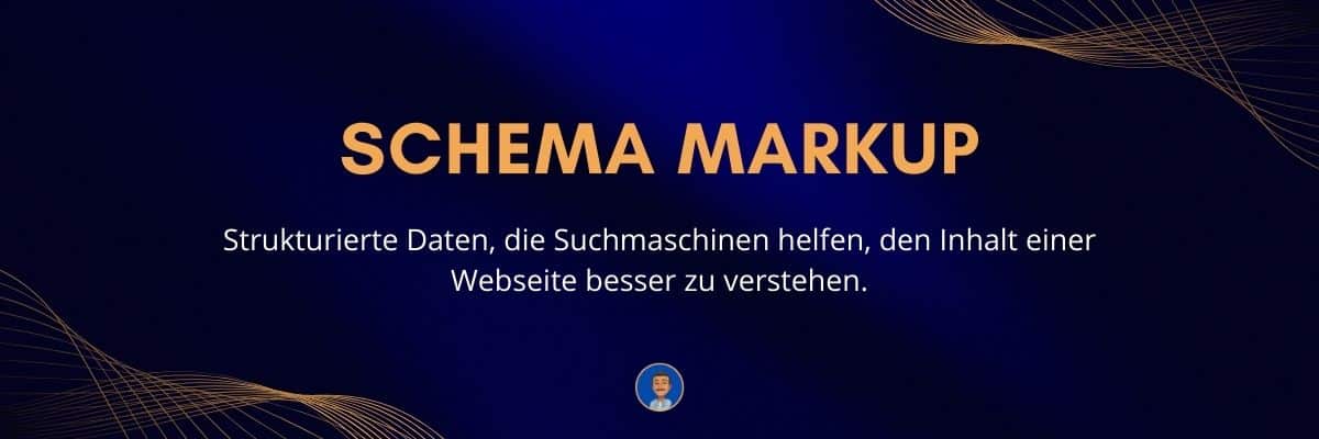 Schema Markup Strukturierte Daten, die Suchmaschinen helfen, den Inhalt einer Webseite besser zu verstehen