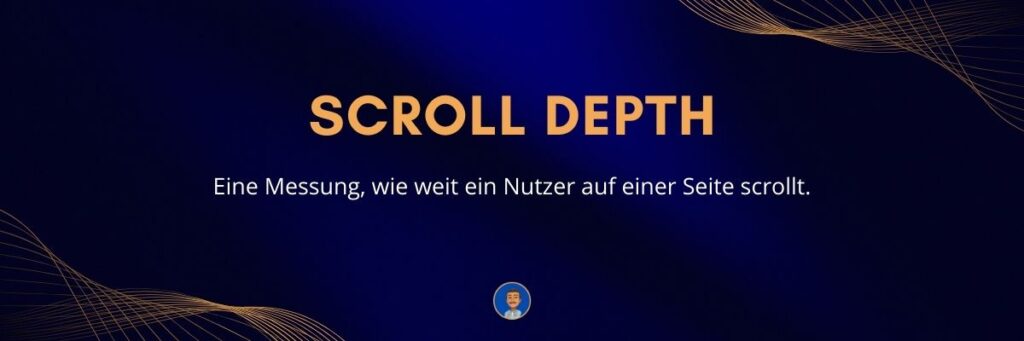 Scroll Depth Eine Messung, wie weit ein Nutzer auf einer Seite scrollt