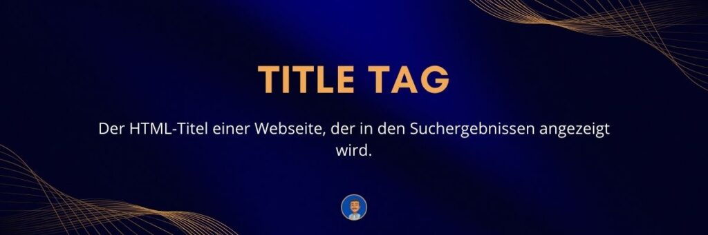 Title Tag Der HTML-Titel einer Webseite, der in den Suchergebnissen angezeigt wird