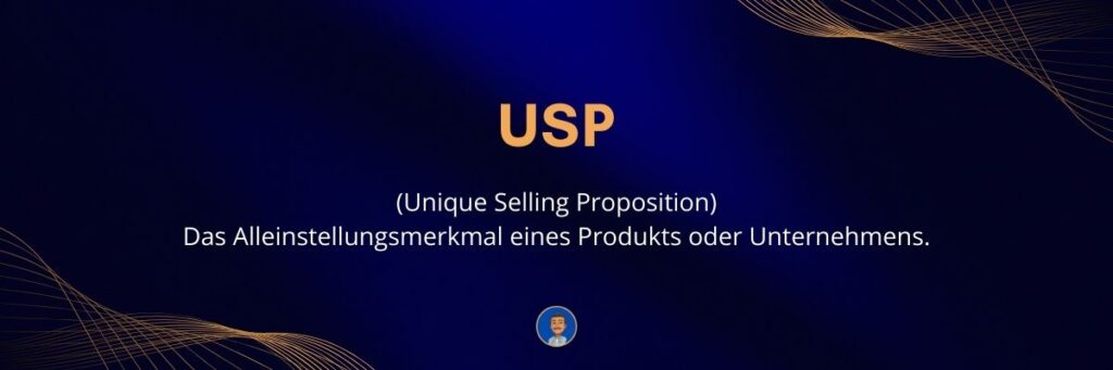 USP (Unique Selling Proposition) Das Alleinstellungsmerkmal eines Produkts oder Unternehmens
