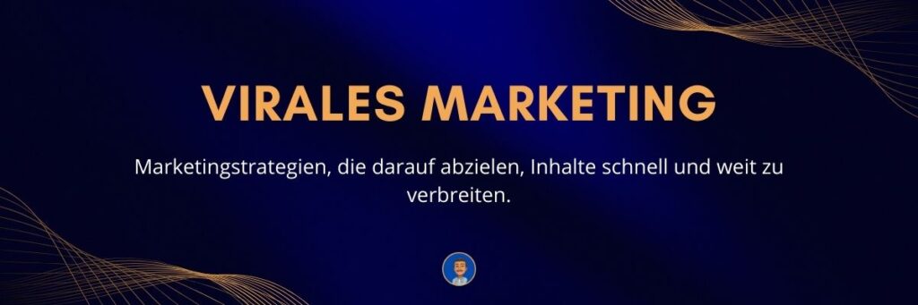 Virales Marketing Marketingstrategien, die darauf abzielen, Inhalte schnell und weit zu verbreiten