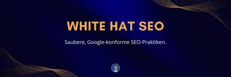 White Hat SEO Saubere, Google-konforme SEO-Praktiken